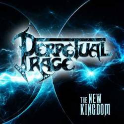 Perpetual Rage : The New Kingdom Perpetual Rage : The New Kingdom